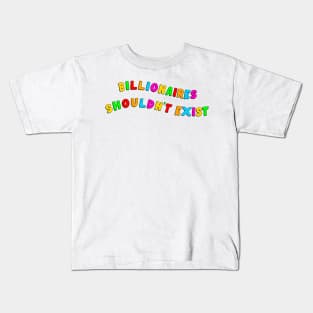 Billionaires Shouldn't Exist Kids T-Shirt